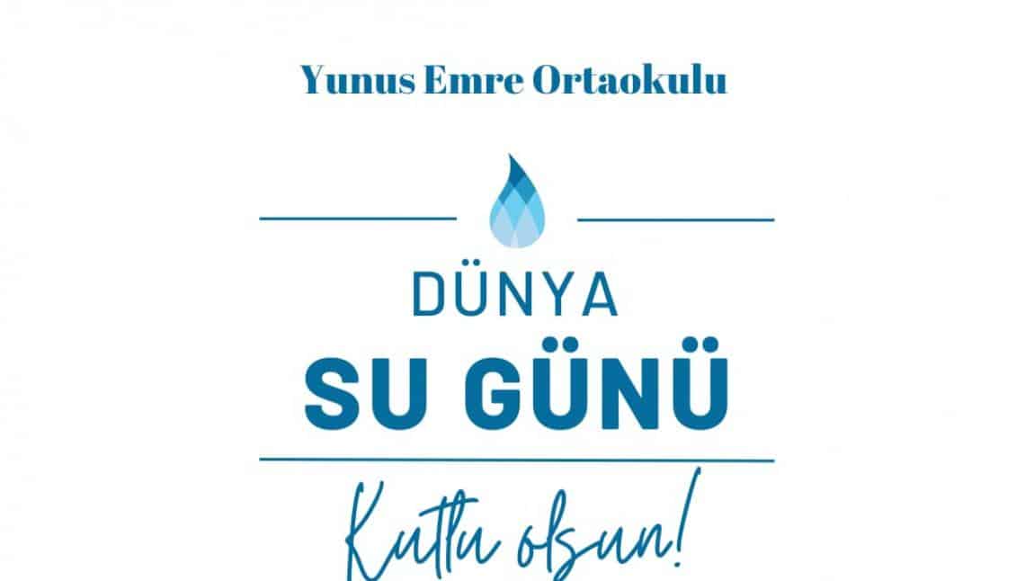 22 Mart Dünya Su Günü Kutlu Olsun