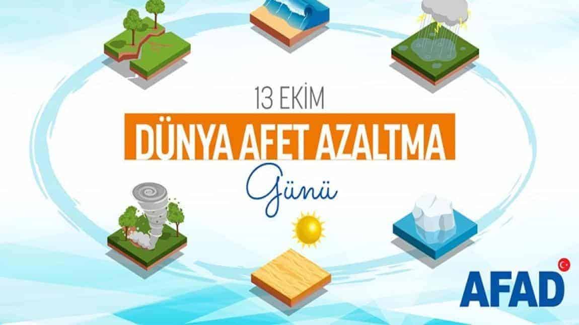13 EKİM - DÜNYA AFET RİSKLERİNİN AZALTILMASI GÜNÜ